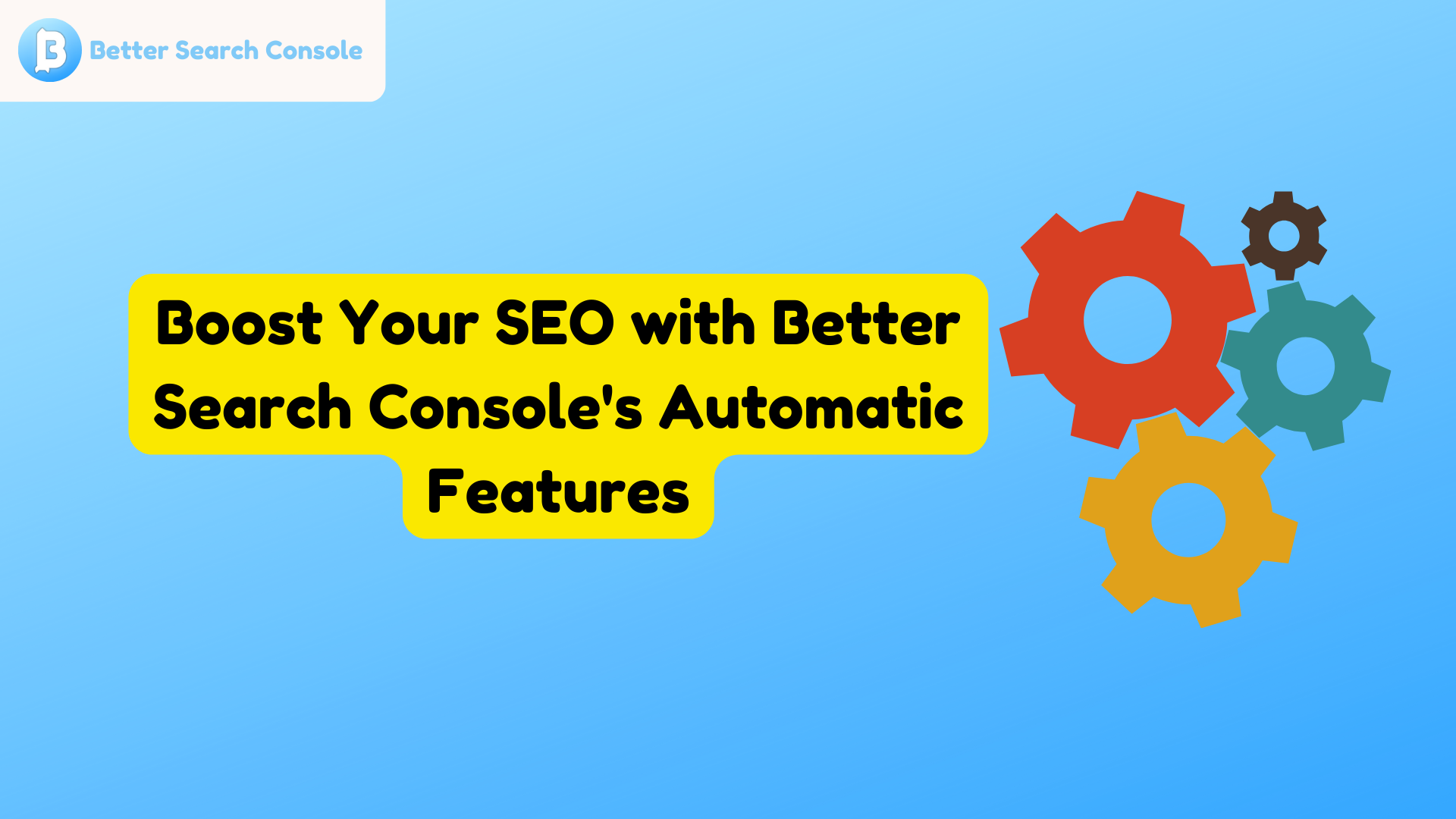 Boost Your SEO with Better Search Console's Automatic Features